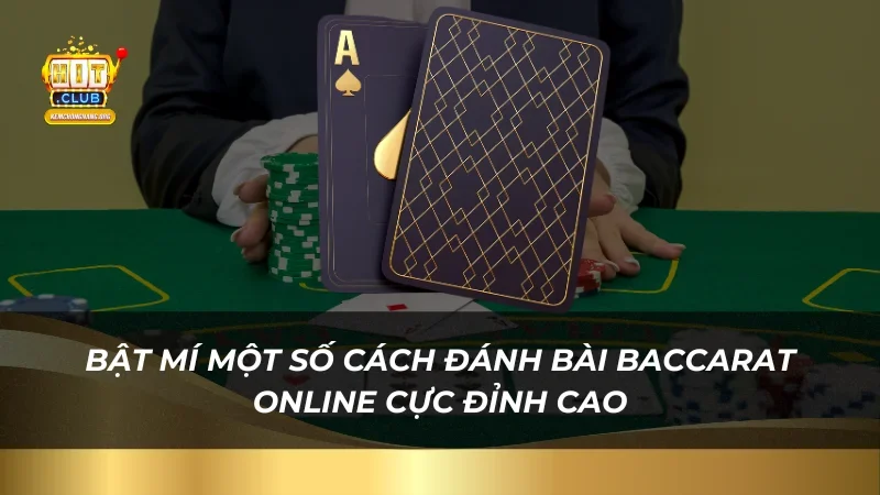 Hướng Dẫn Cách Đánh Bài Baccarat Chi Tiết Cho Người Mới Bật mí một số cách đánh bài baccarat Online cực đỉnh cao