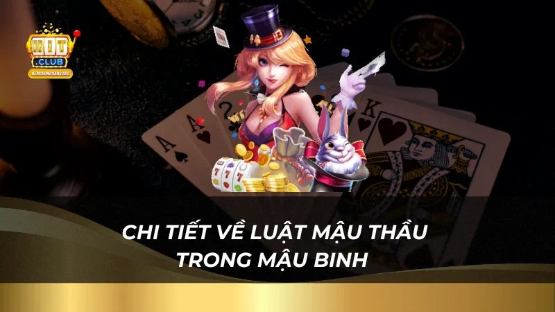 Bật Mí Kinh Nghiệm Chơi Mậu Thầu Trong Mậu Binh Cực Đỉnh Cao Chi tiết về luật mậu thầu trong Mậu Binh