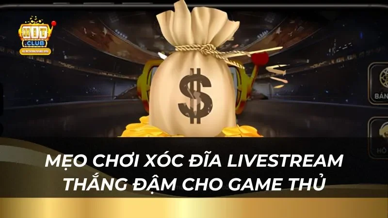 HitClub - Đỉnh Cao Xóc Đĩa Livestream 2025 Tỷ Lệ Thắng Lớn Mẹo hay chơi game xóc đĩa Livestream thắng đậm cho game thủ