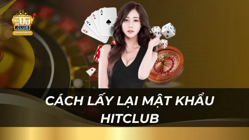 Cách lấy lại mật khẩu HitClub